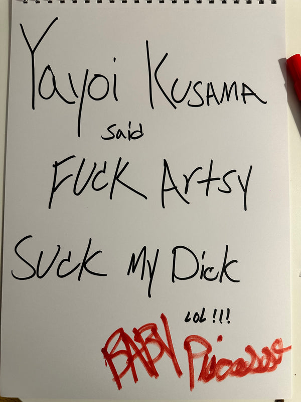Yayoi Kusama Said Fuck Artsy

 

 

- By Baby Picasso